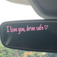 ⏳60 % OFF !!💖 I Love You Drive Safe Car Rearview Mirror Decal